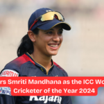 ICC honors Smriti Mandhana as the ICC Women’s ODI Cricketer of the Year 2024